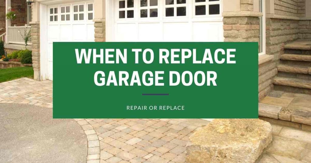 When To Replace Garage Door- Repair or Replace?